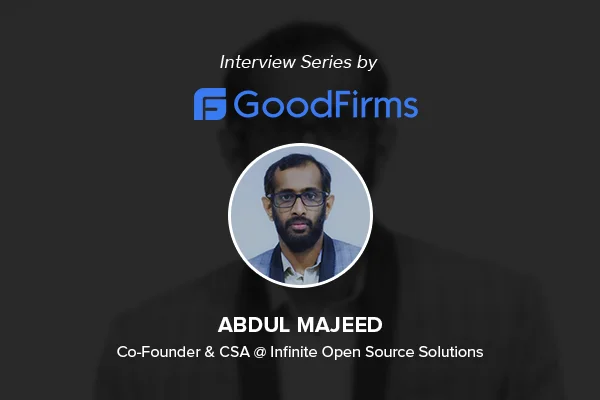 Interview with Founder of iOSS, Mr Abdul Majeed to GoodFirms