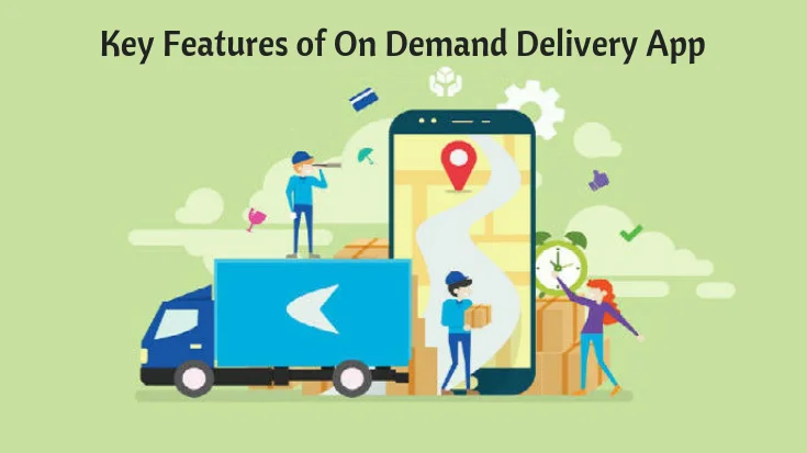 Key Features of On Demand Delivery App and How Does it Work